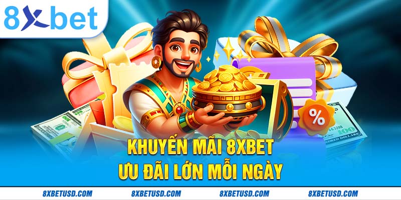 Khuyến mãi 8xbet – ưu đãi lớn mỗi ngày